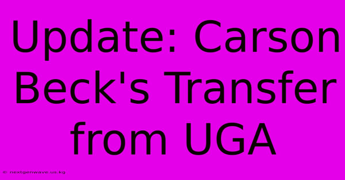 Update: Carson Beck's Transfer From UGA