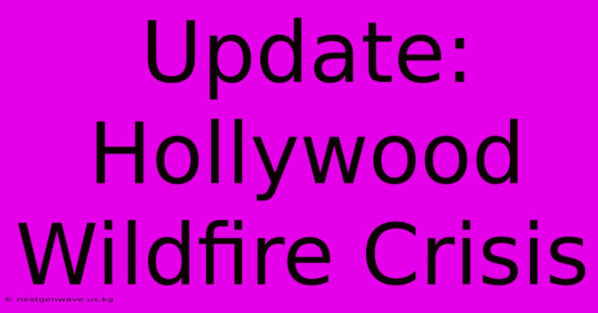 Update: Hollywood Wildfire Crisis