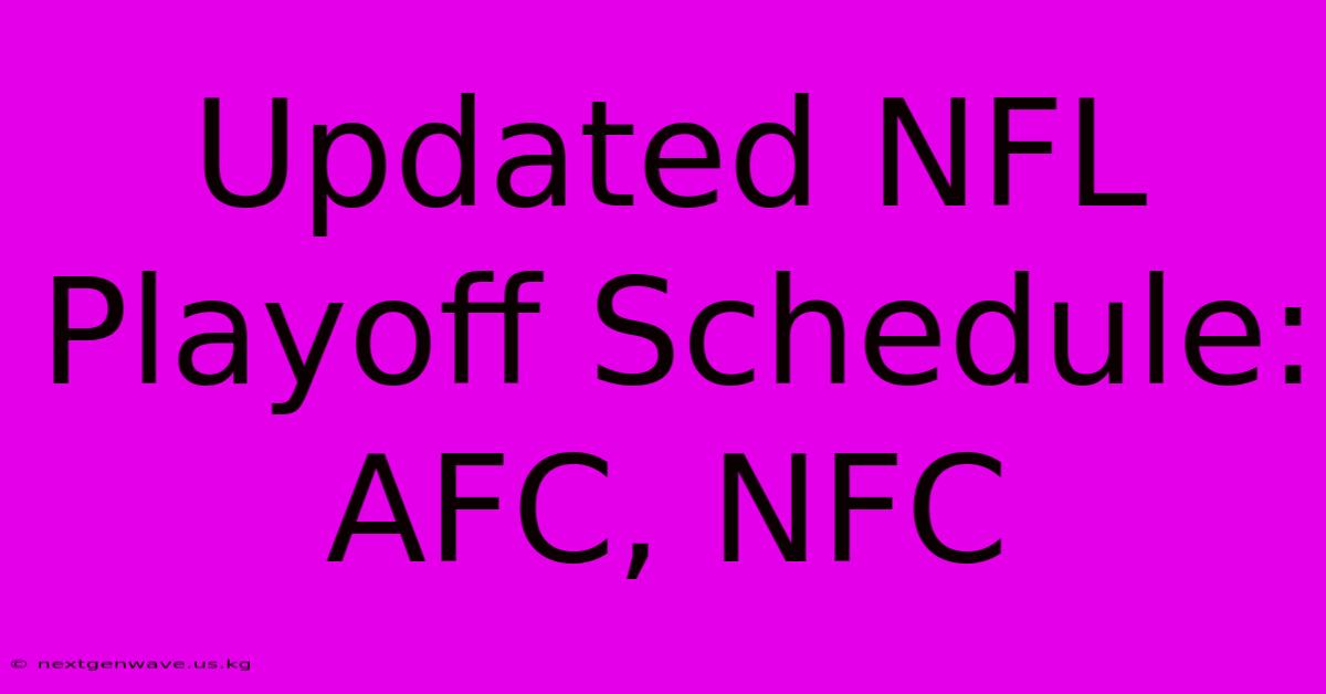 Updated NFL Playoff Schedule: AFC, NFC