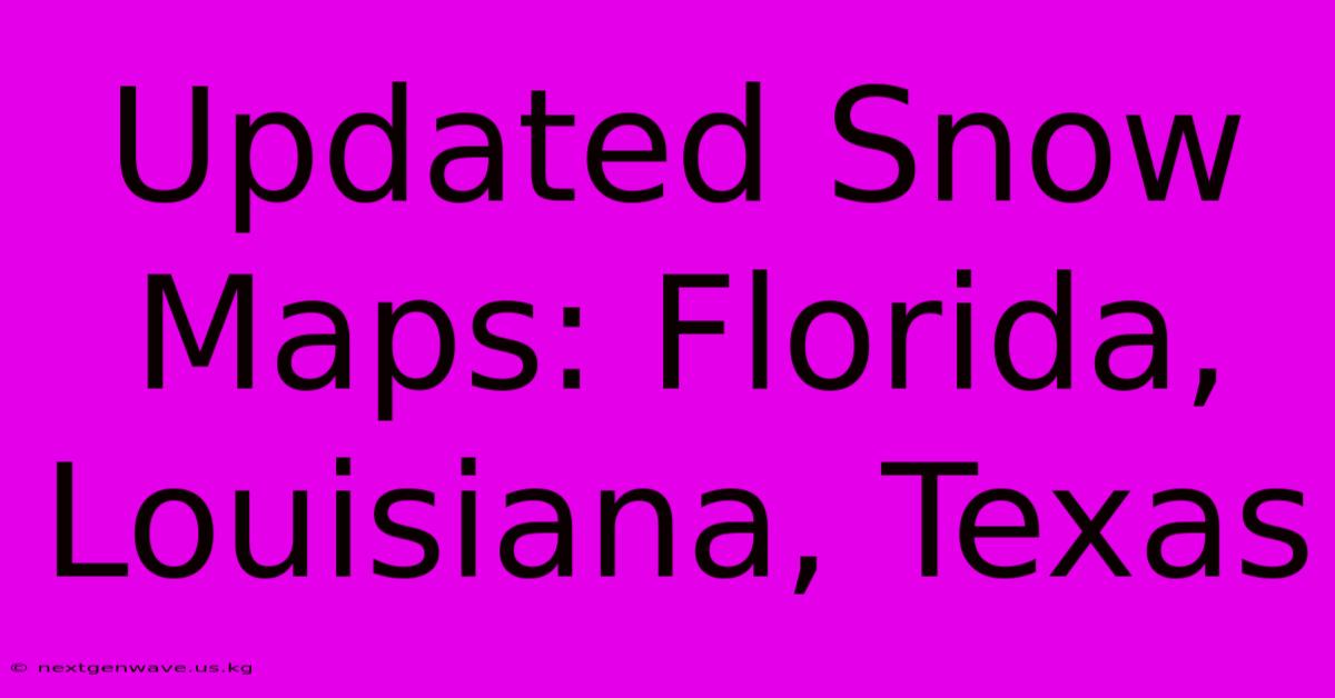 Updated Snow Maps: Florida, Louisiana, Texas