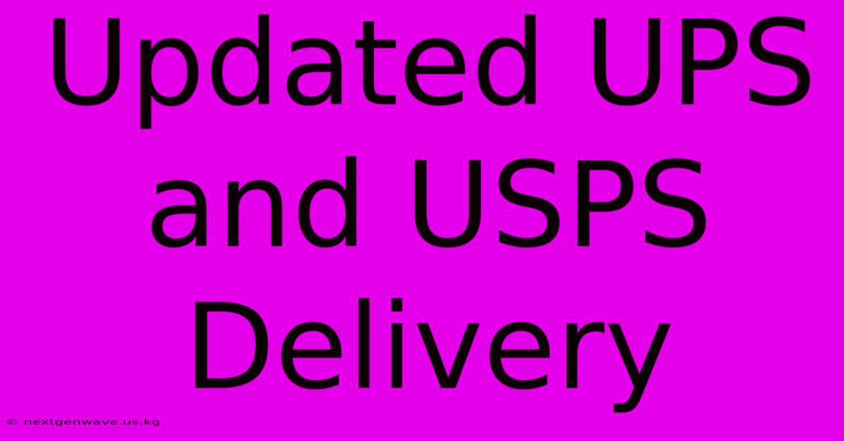 Updated UPS And USPS Delivery