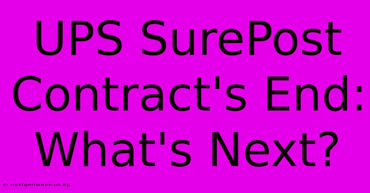 UPS SurePost Contract's End: What's Next?