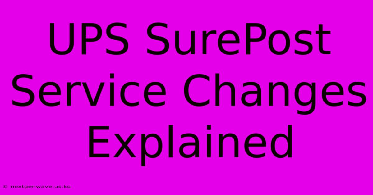 UPS SurePost Service Changes Explained