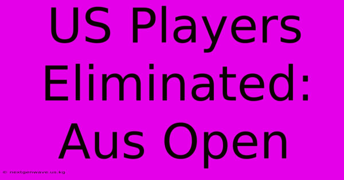 US Players Eliminated: Aus Open