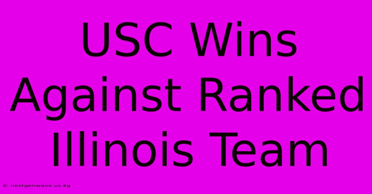 USC Wins Against Ranked Illinois Team