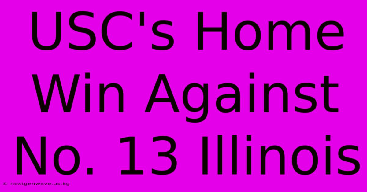 USC's Home Win Against No. 13 Illinois