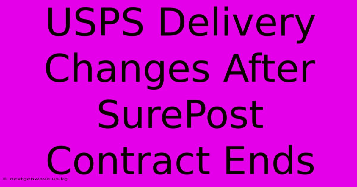 USPS Delivery Changes After SurePost Contract Ends