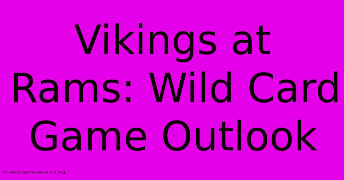 Vikings At Rams: Wild Card Game Outlook