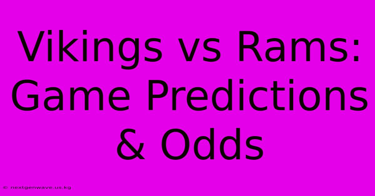 Vikings Vs Rams:  Game Predictions & Odds