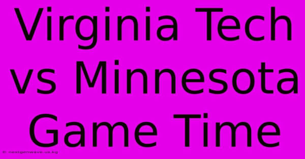 Virginia Tech Vs Minnesota Game Time