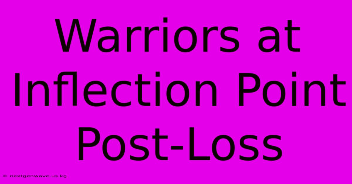 Warriors At Inflection Point Post-Loss