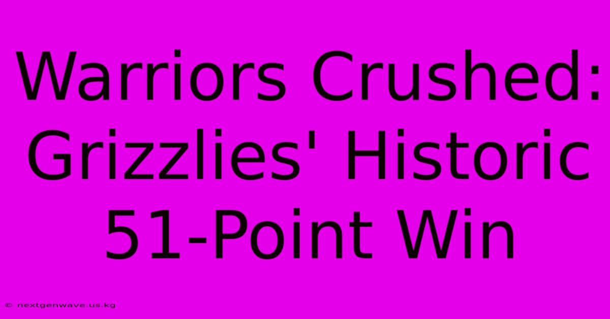 Warriors Crushed: Grizzlies' Historic 51-Point Win