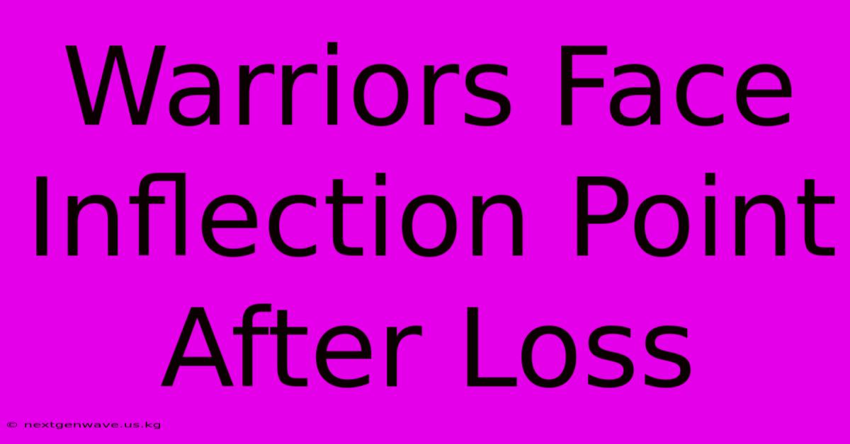 Warriors Face Inflection Point After Loss