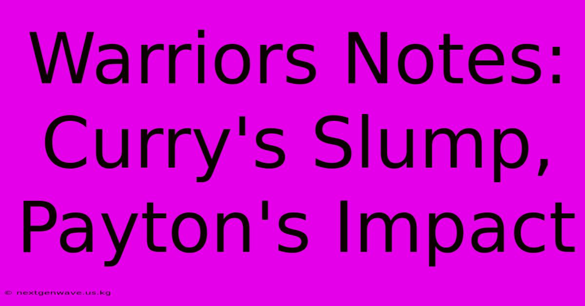 Warriors Notes: Curry's Slump, Payton's Impact