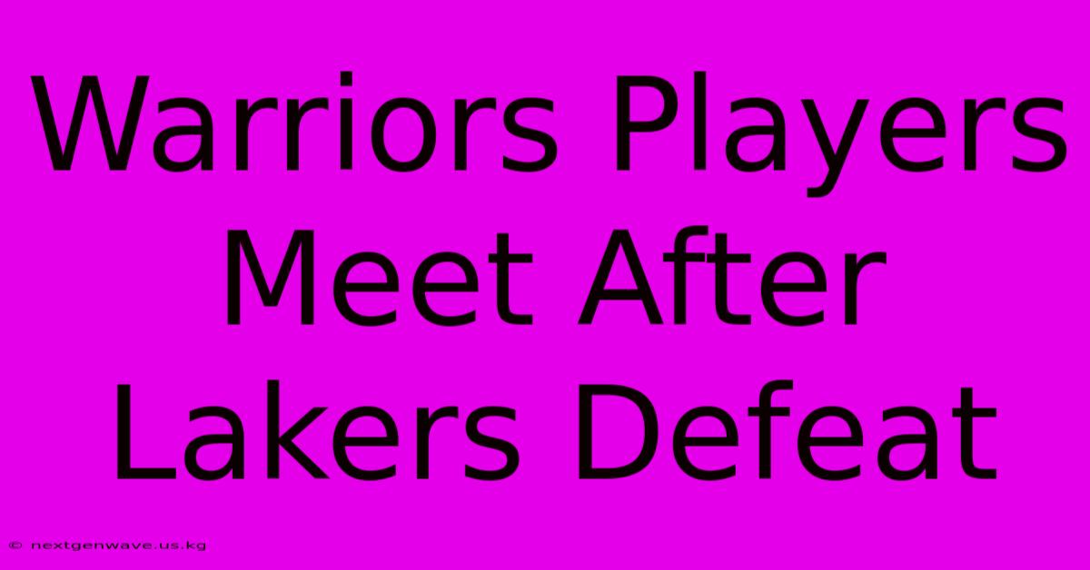 Warriors Players Meet After Lakers Defeat