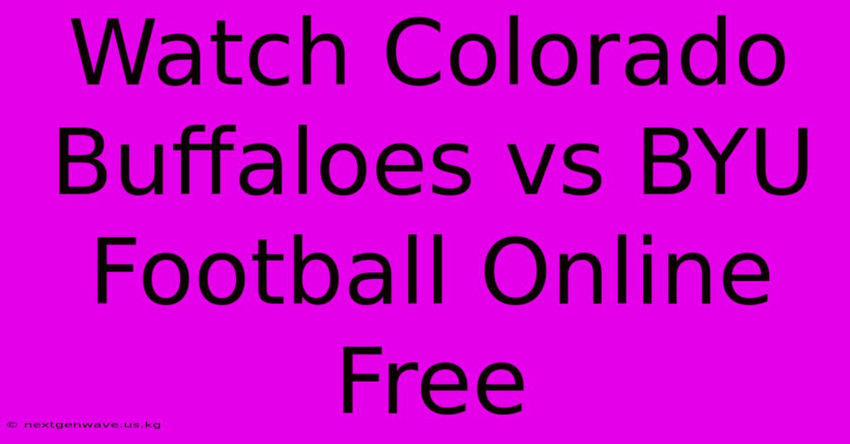 Watch Colorado Buffaloes Vs BYU Football Online Free