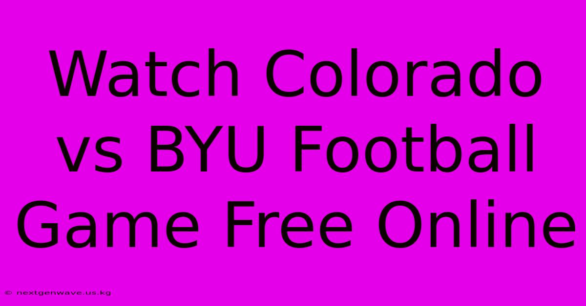 Watch Colorado Vs BYU Football Game Free Online