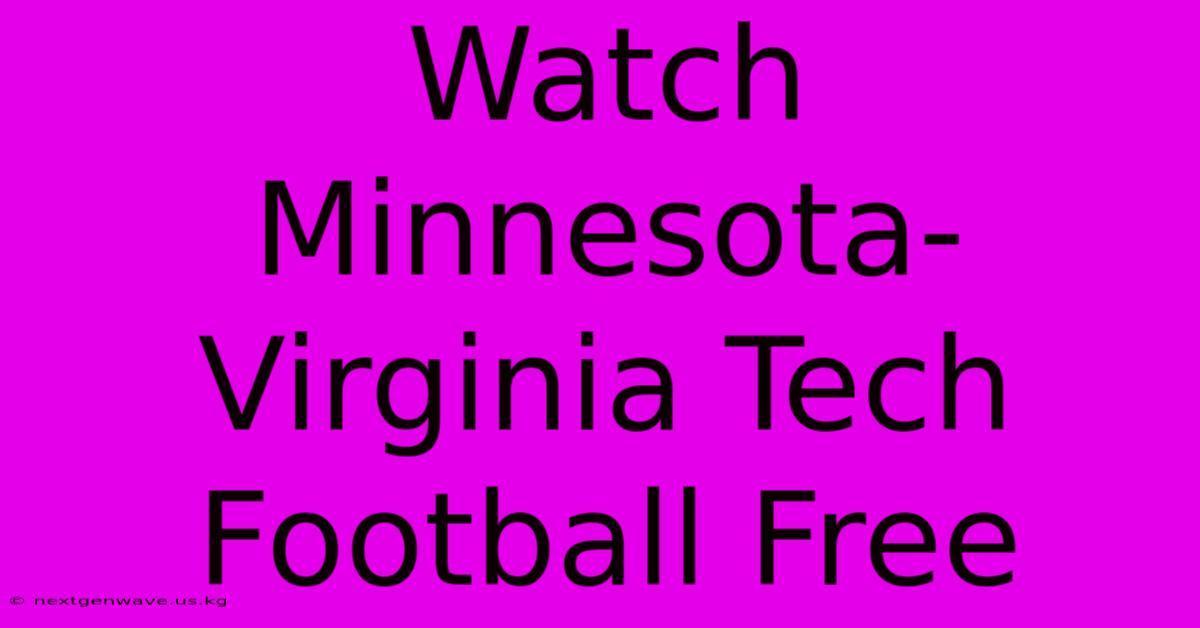 Watch Minnesota-Virginia Tech Football Free