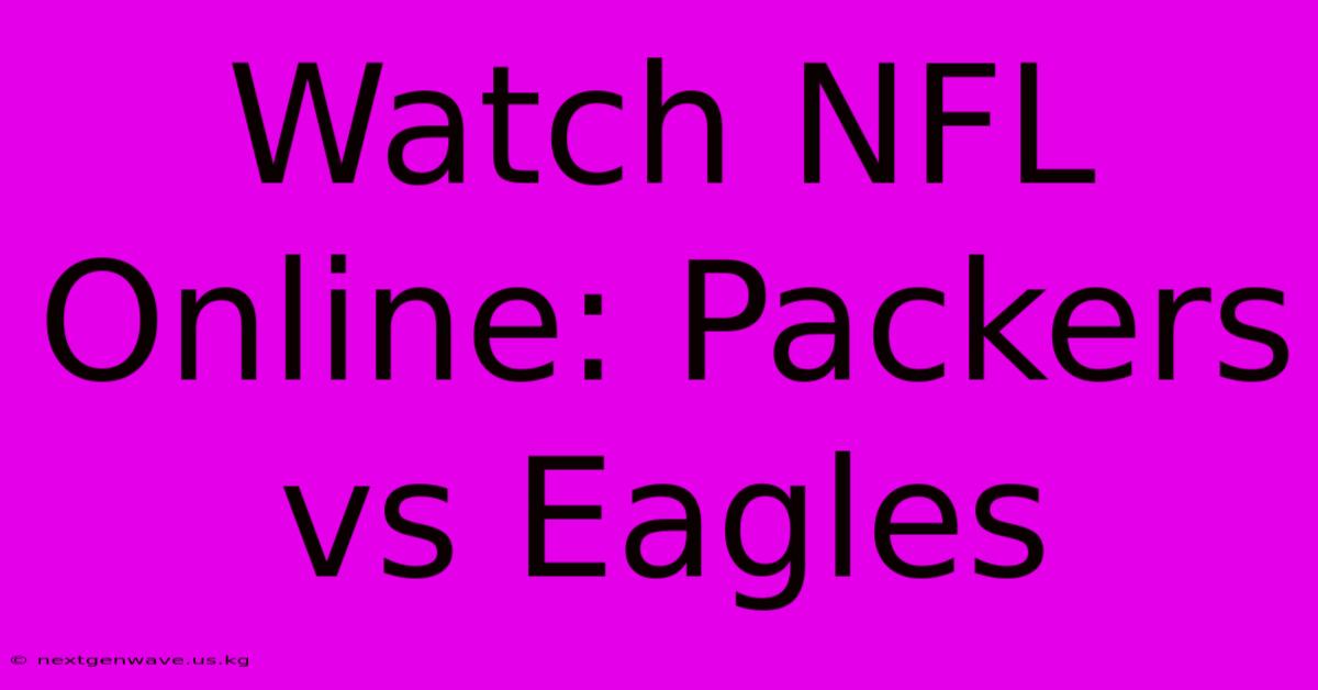 Watch NFL Online: Packers Vs Eagles