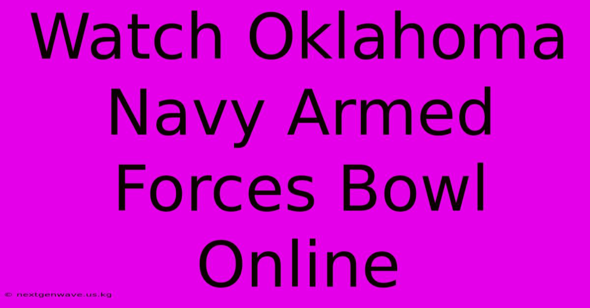 Watch Oklahoma Navy Armed Forces Bowl Online