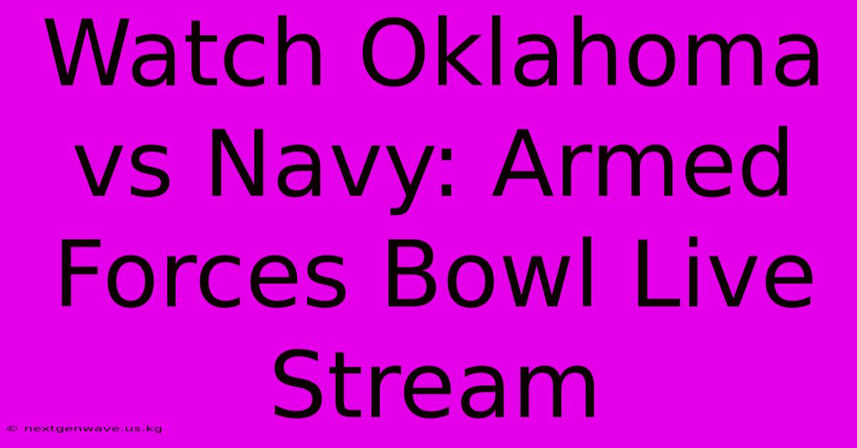 Watch Oklahoma Vs Navy: Armed Forces Bowl Live Stream