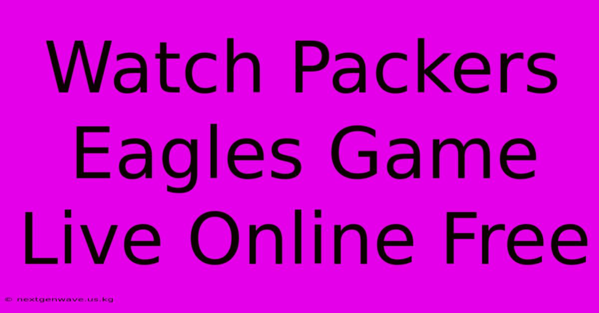 Watch Packers Eagles Game Live Online Free