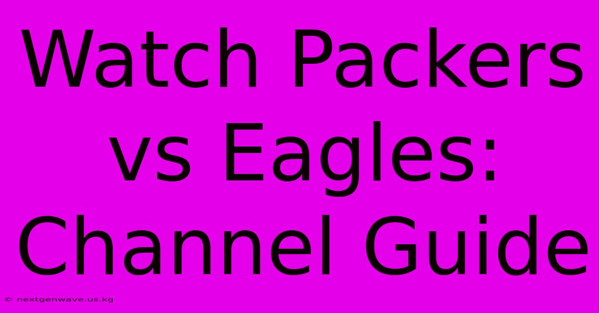 Watch Packers Vs Eagles: Channel Guide