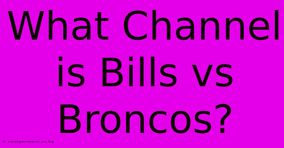 What Channel Is Bills Vs Broncos?