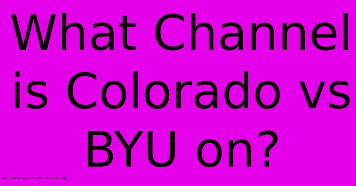 What Channel Is Colorado Vs BYU On?