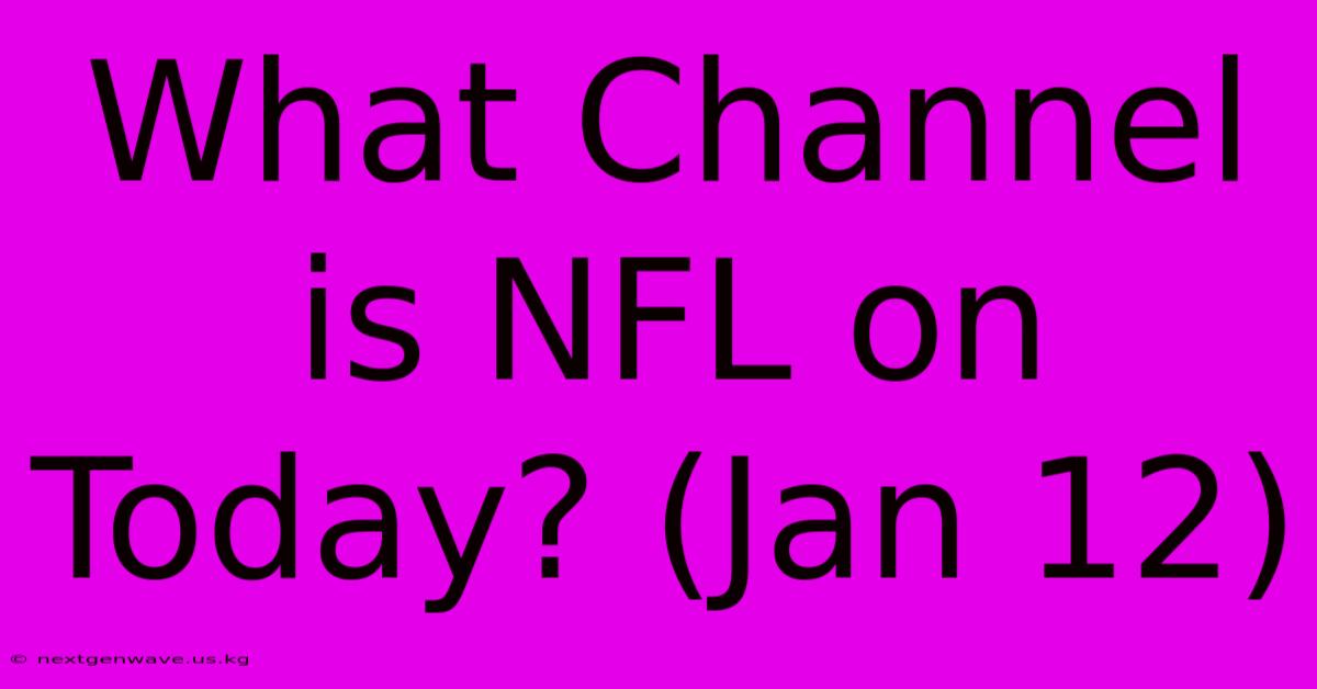 What Channel Is NFL On Today? (Jan 12)