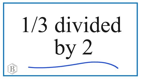 What Is 1 3 Divided By 2