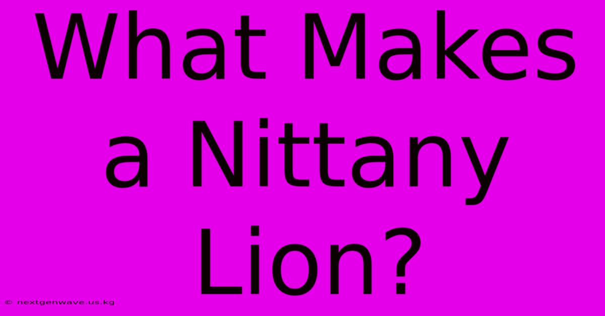 What Makes A Nittany Lion?