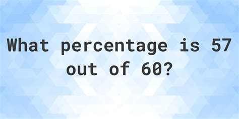 What Percent Of 60 Is 57