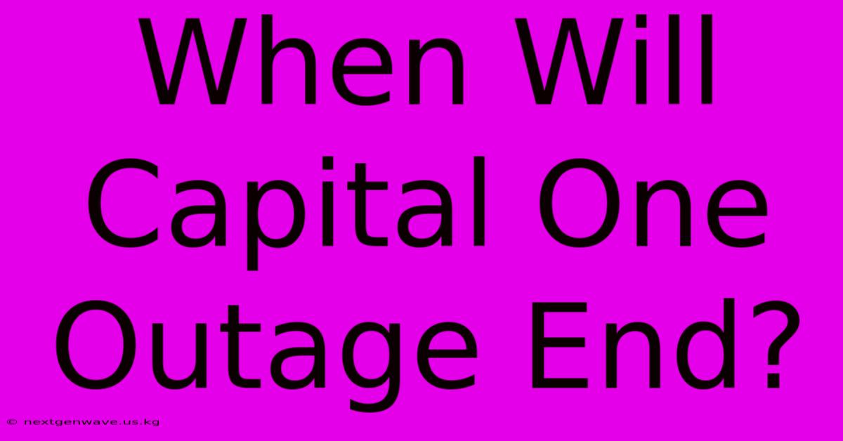 When Will Capital One Outage End?