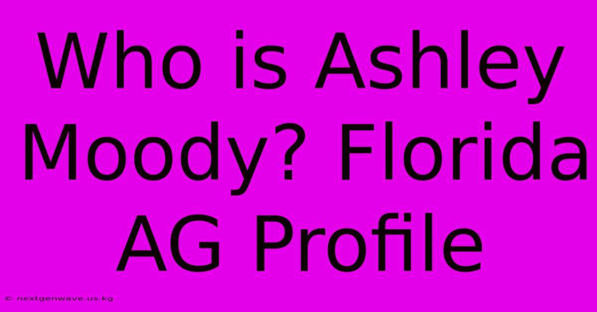 Who Is Ashley Moody? Florida AG Profile