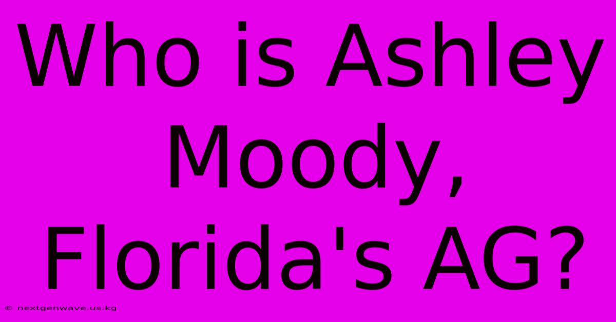 Who Is Ashley Moody, Florida's AG?