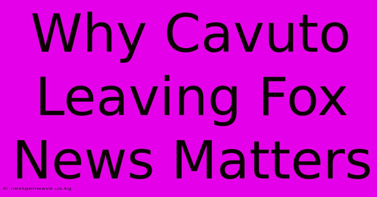 Why Cavuto Leaving Fox News Matters