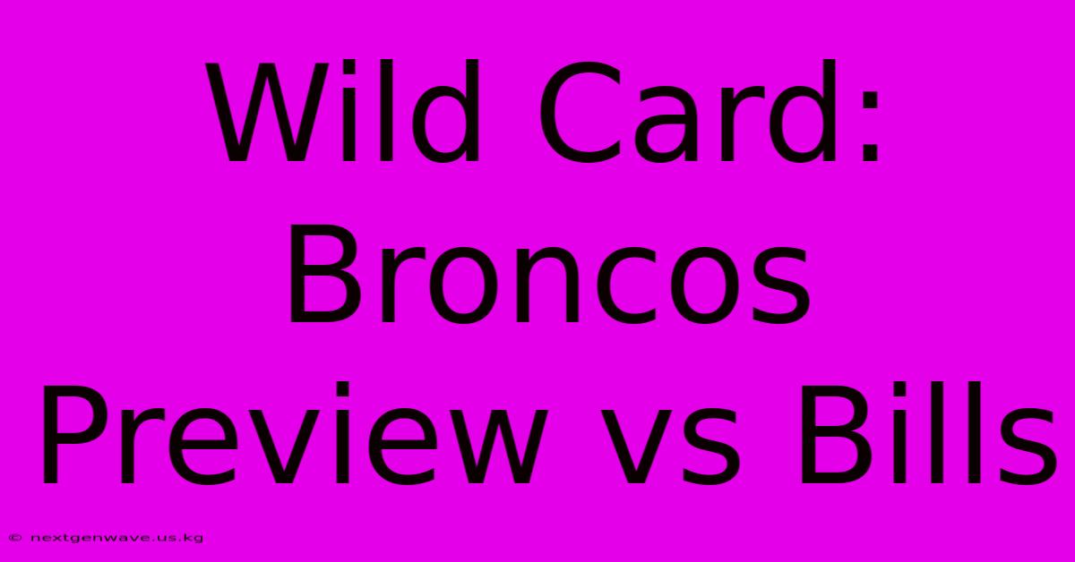 Wild Card: Broncos Preview Vs Bills