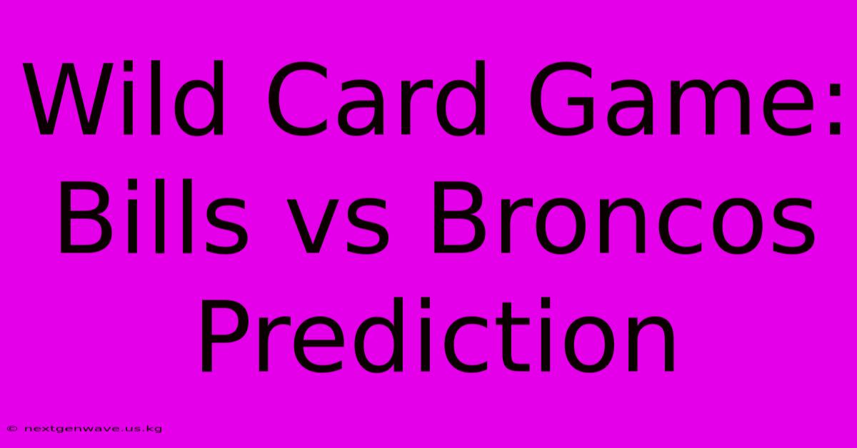 Wild Card Game: Bills Vs Broncos Prediction