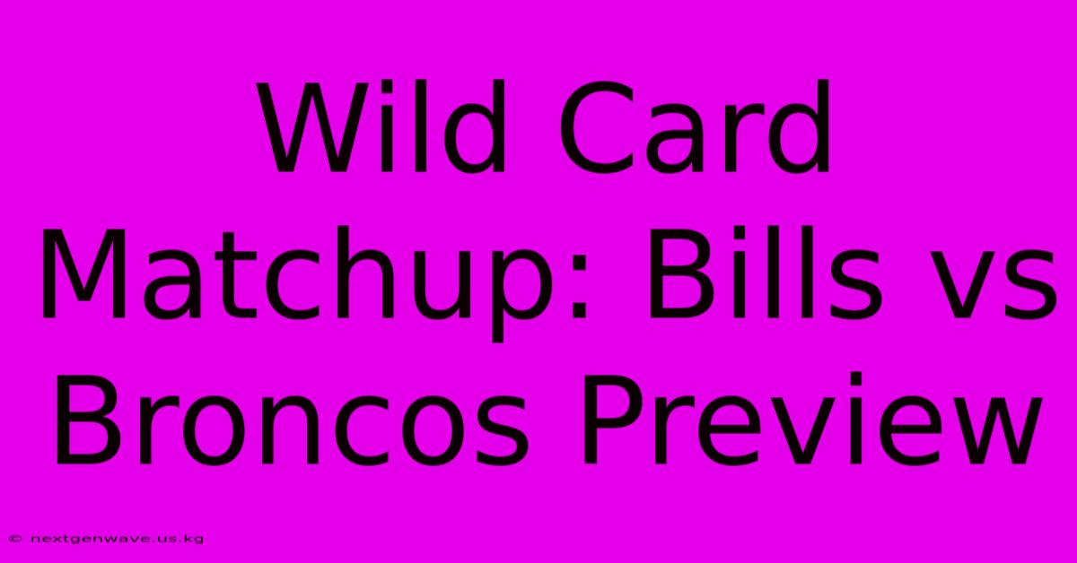 Wild Card Matchup: Bills Vs Broncos Preview