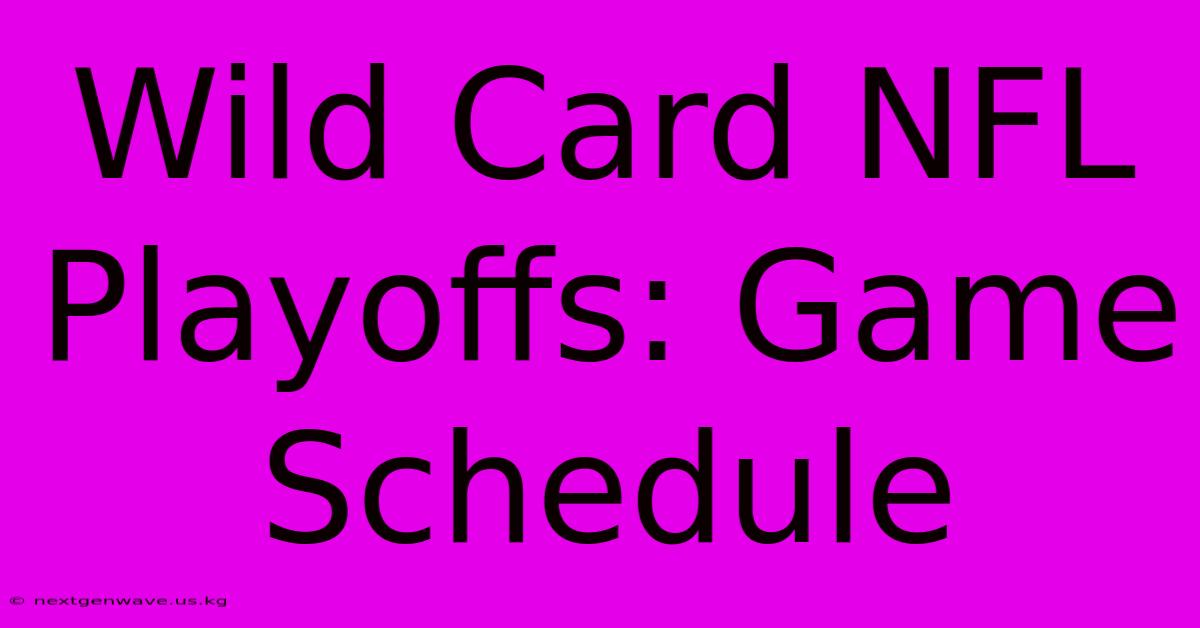 Wild Card NFL Playoffs: Game Schedule