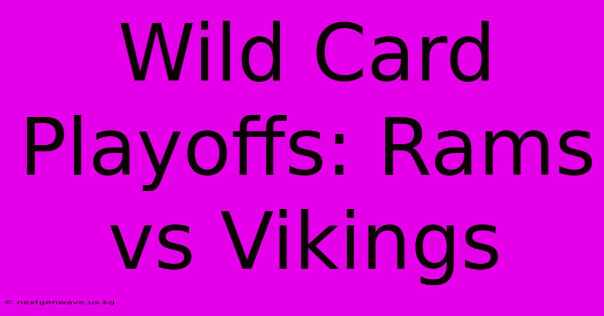 Wild Card Playoffs: Rams Vs Vikings