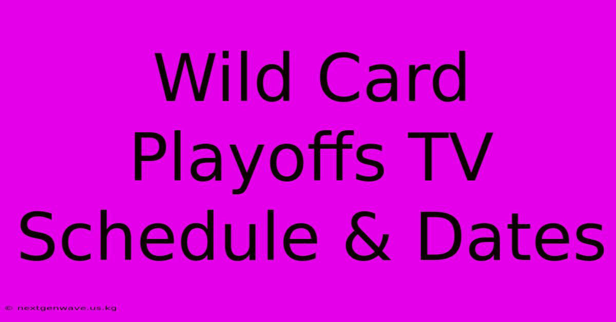 Wild Card Playoffs TV Schedule & Dates