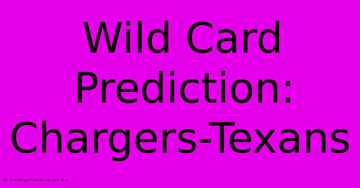 Wild Card Prediction: Chargers-Texans