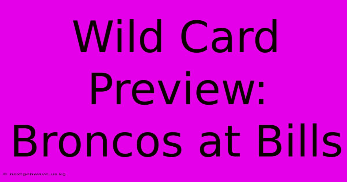 Wild Card Preview: Broncos At Bills