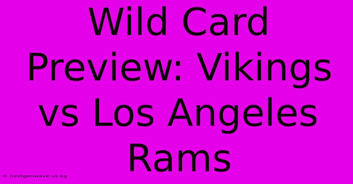 Wild Card Preview: Vikings Vs Los Angeles Rams