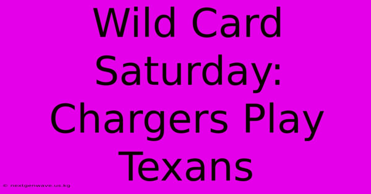 Wild Card Saturday: Chargers Play Texans