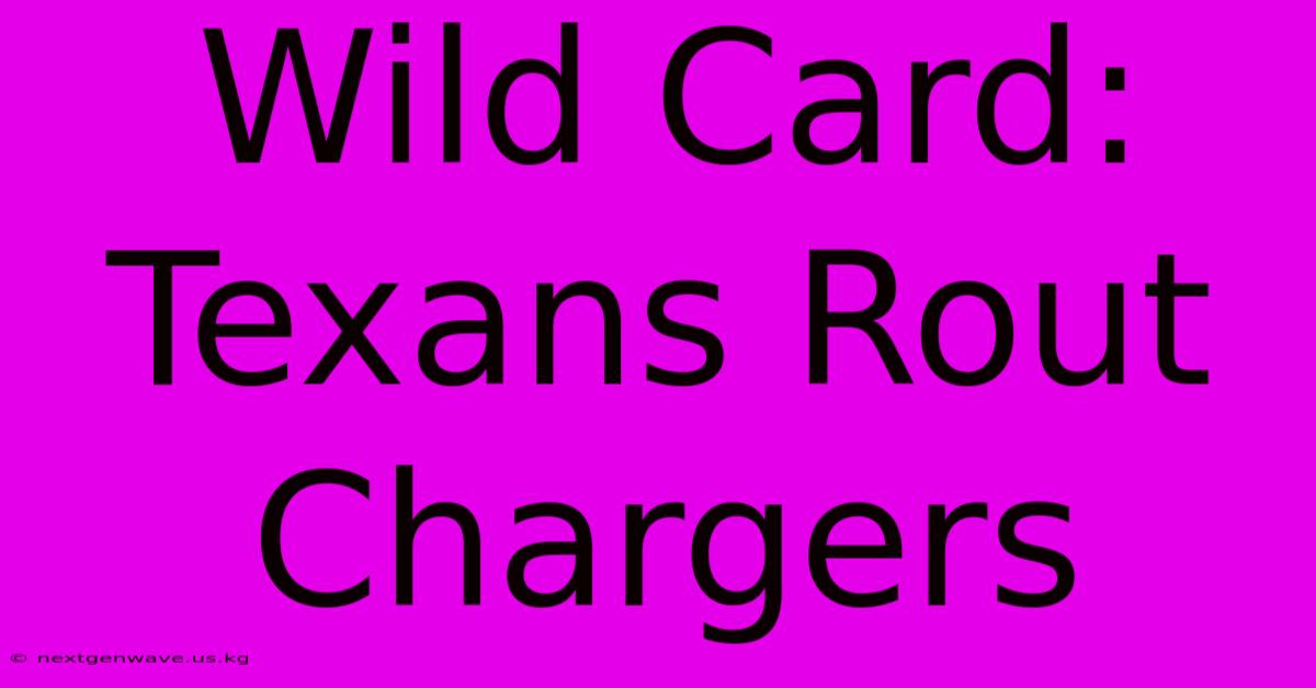 Wild Card: Texans Rout Chargers