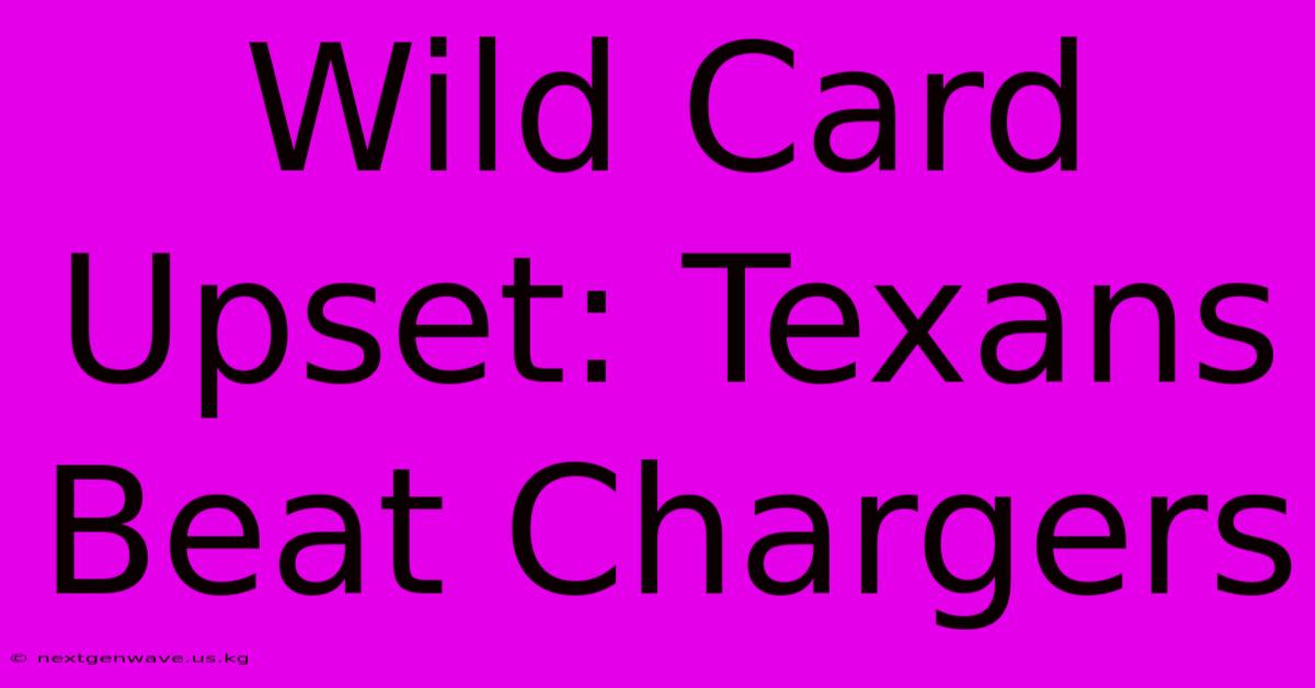 Wild Card Upset: Texans Beat Chargers