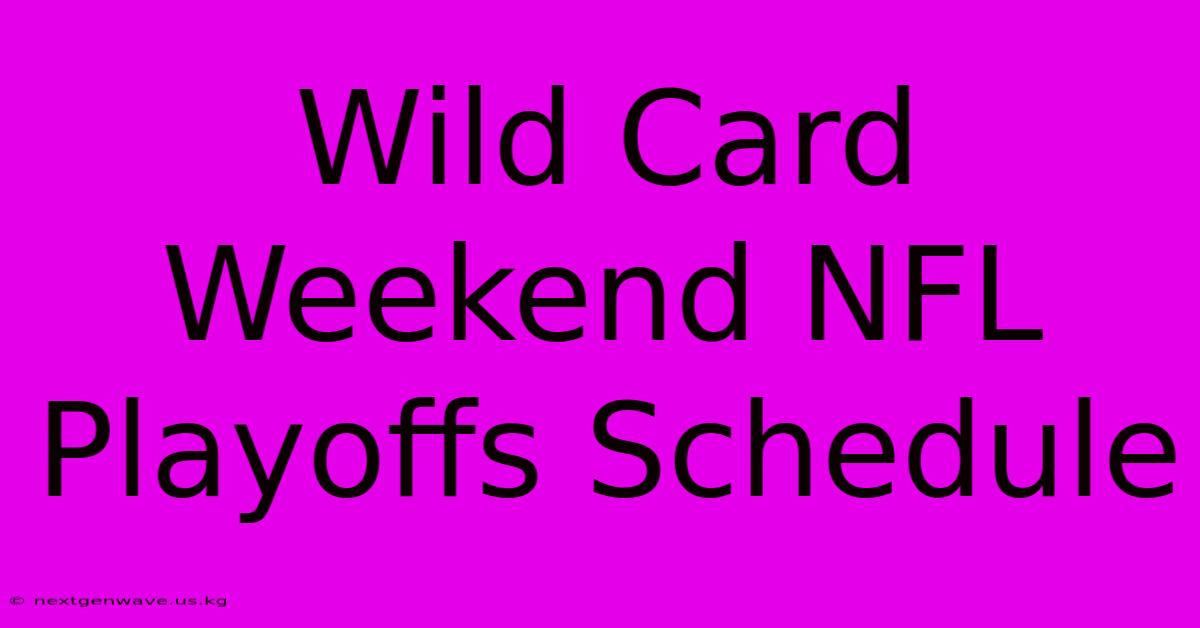 Wild Card Weekend NFL Playoffs Schedule